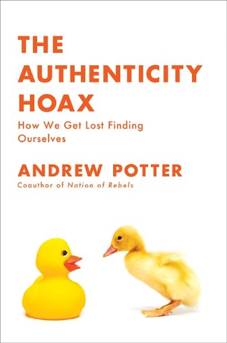 Andrew Potter, The Authenticity Hoax