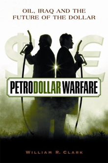 Petrodollar Warfare:
Oil, Iraq and the Future of the Dollar