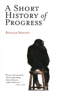 Ronald Wright, A Short History of Progress